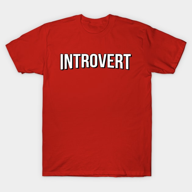 INTROVERT T-Shirt by InsomniackDesigns